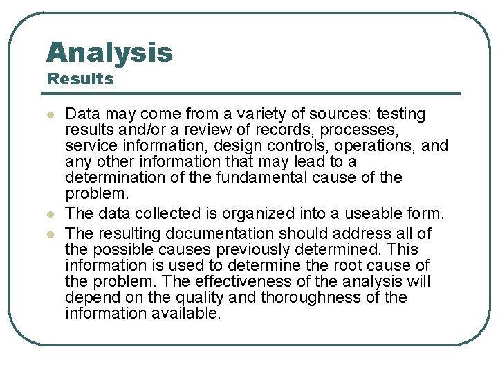 Analysis Results l l l Data may come from a variety of sources: testing
