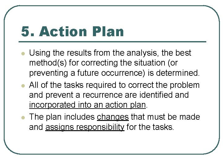 5. Action Plan l l l Using the results from the analysis, the best