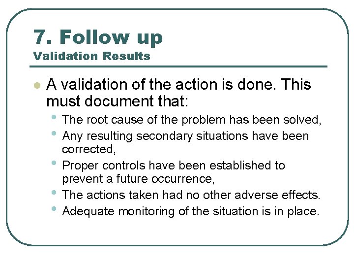 7. Follow up Validation Results l A validation of the action is done. This