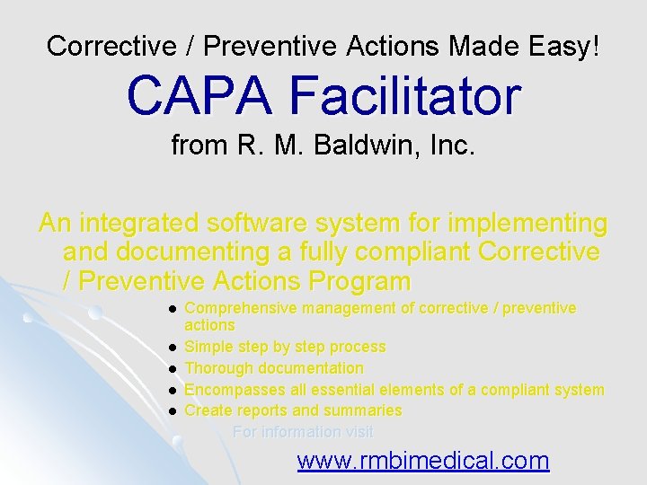 Corrective / Preventive Actions Made Easy! CAPA Facilitator from R. M. Baldwin, Inc. An
