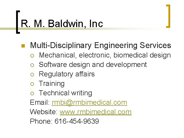 R. M. Baldwin, Inc n Multi-Disciplinary Engineering Services Mechanical, electronic, biomedical design ¡ Software