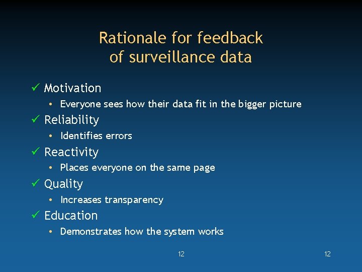 Rationale for feedback of surveillance data ü Motivation • Everyone sees how their data
