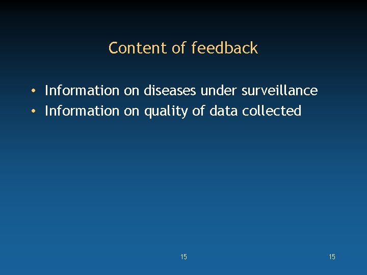 Content of feedback • Information on diseases under surveillance • Information on quality of