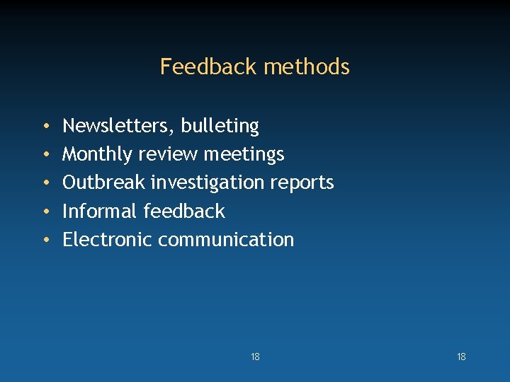 Feedback methods • • • Newsletters, bulleting Monthly review meetings Outbreak investigation reports Informal