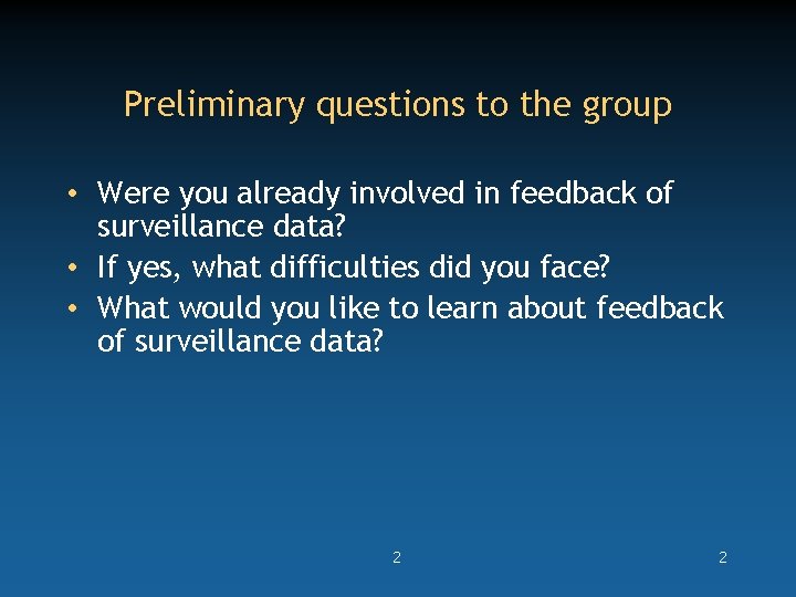 Preliminary questions to the group • Were you already involved in feedback of surveillance