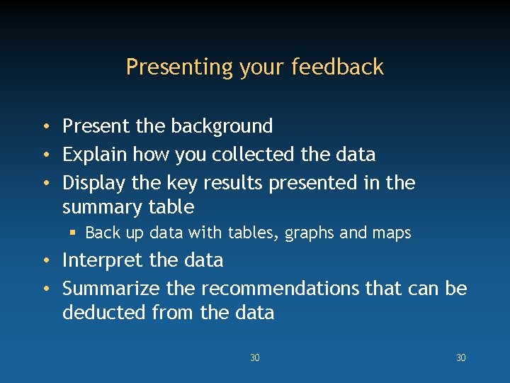 Presenting your feedback • Present the background • Explain how you collected the data