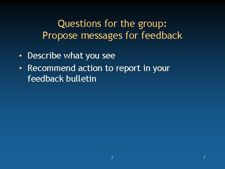 Questions for the group: Propose messages for feedback • Describe what you see •