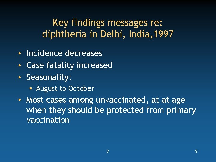 Key findings messages re: diphtheria in Delhi, India, 1997 • Incidence decreases • Case