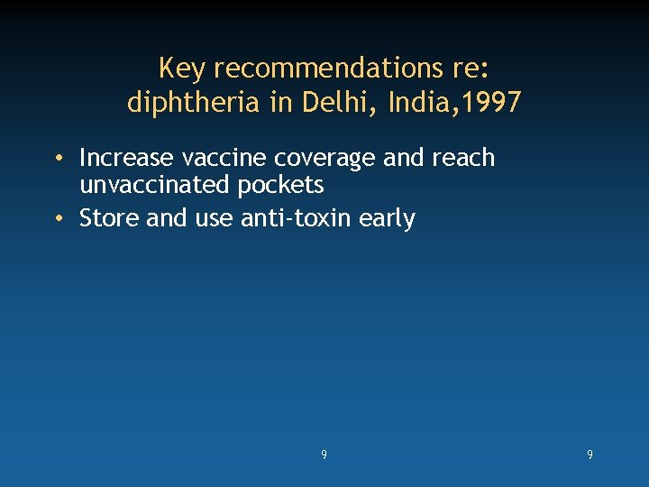 Key recommendations re: diphtheria in Delhi, India, 1997 • Increase vaccine coverage and reach