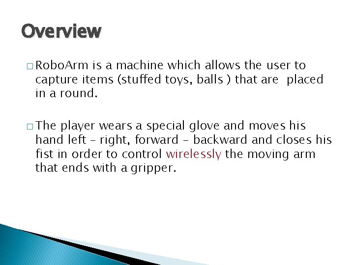 Overview � Robo. Arm is a machine which allows the user to capture items