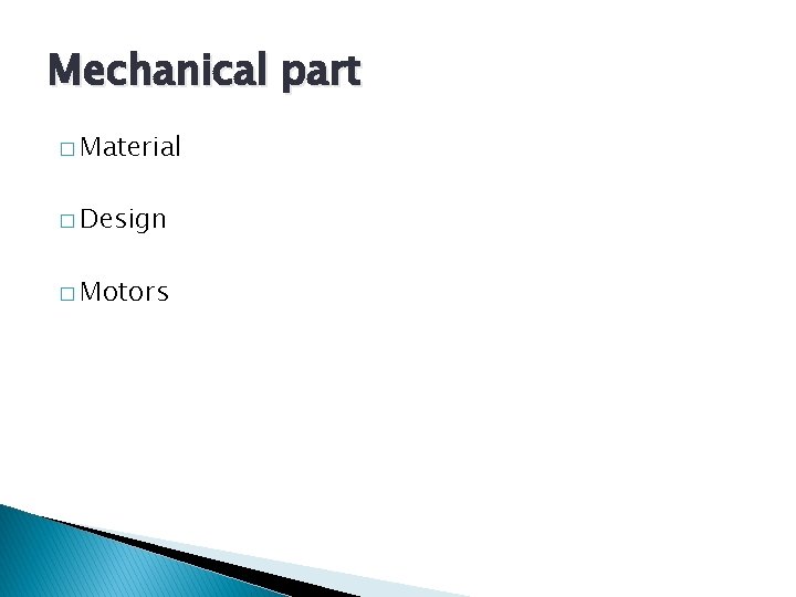 Mechanical part � Material � Design � Motors 