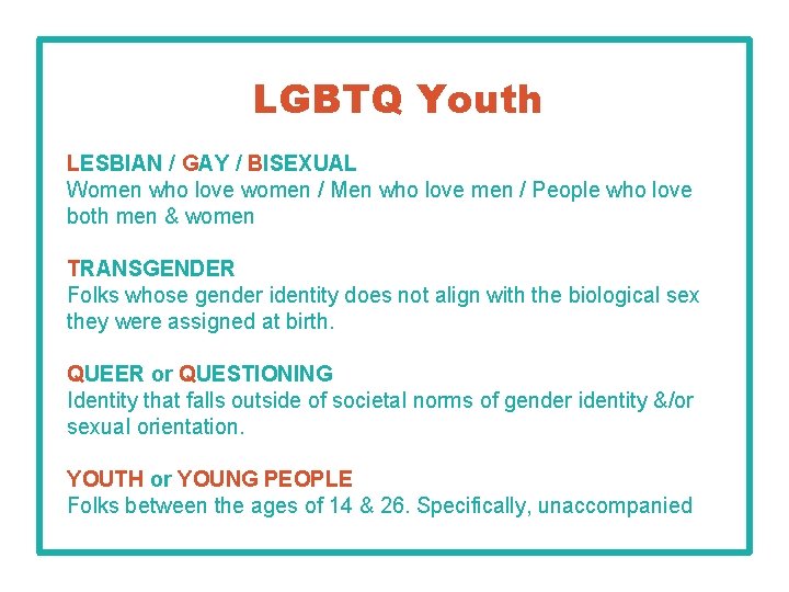 LGBTQ Youth LESBIAN / GAY / BISEXUAL Women who love women / Men who
