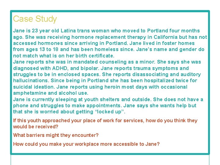 Case Study Jane is 23 year old Latina trans woman who moved to Portland