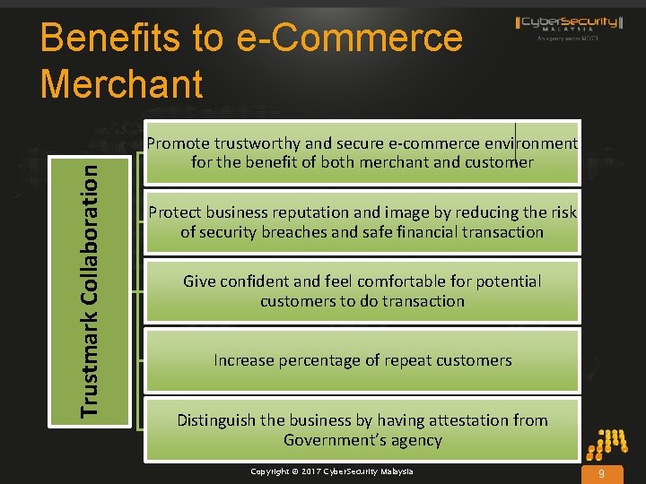 Trustmark Collaboration Benefits to e-Commerce Merchant Promote trustworthy and secure e-commerce environment for the