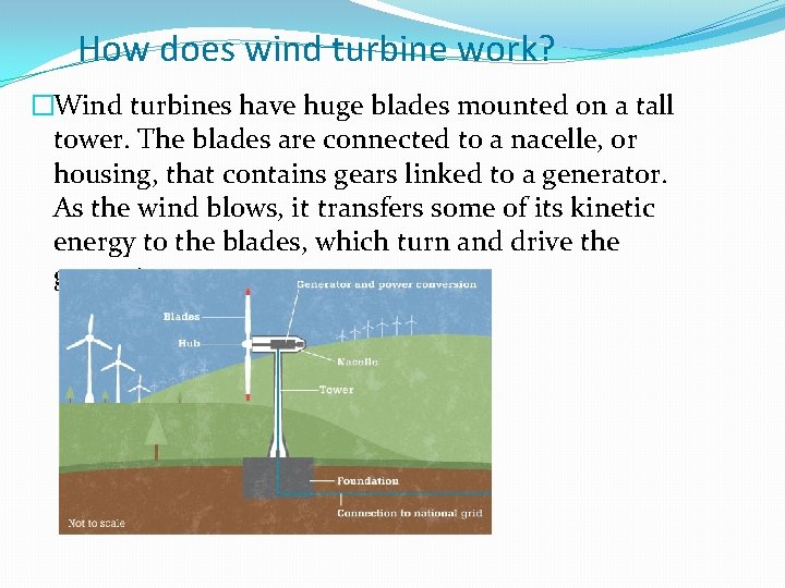 How does wind turbine work? �Wind turbines have huge blades mounted on a tall