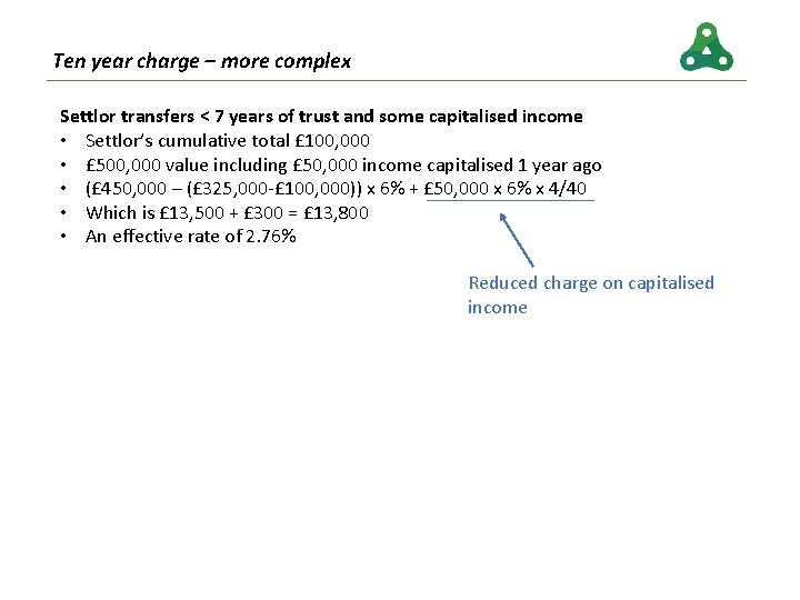 Ten year charge – more complex Settlor transfers < 7 years of trust and