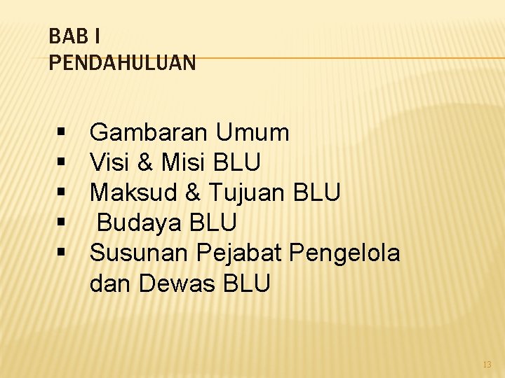 BAB I PENDAHULUAN § § § Gambaran Umum Visi & Misi BLU Maksud &