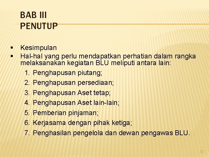 BAB III PENUTUP § Kesimpulan § Hal-hal yang perlu mendapatkan perhatian dalam rangka melaksanakan