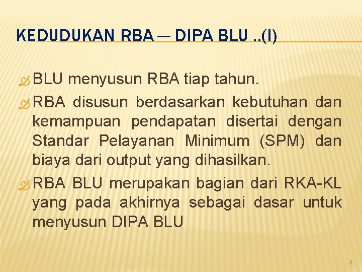 KEDUDUKAN RBA — DIPA BLU. . (I) BLU menyusun RBA tiap tahun. RBA disusun