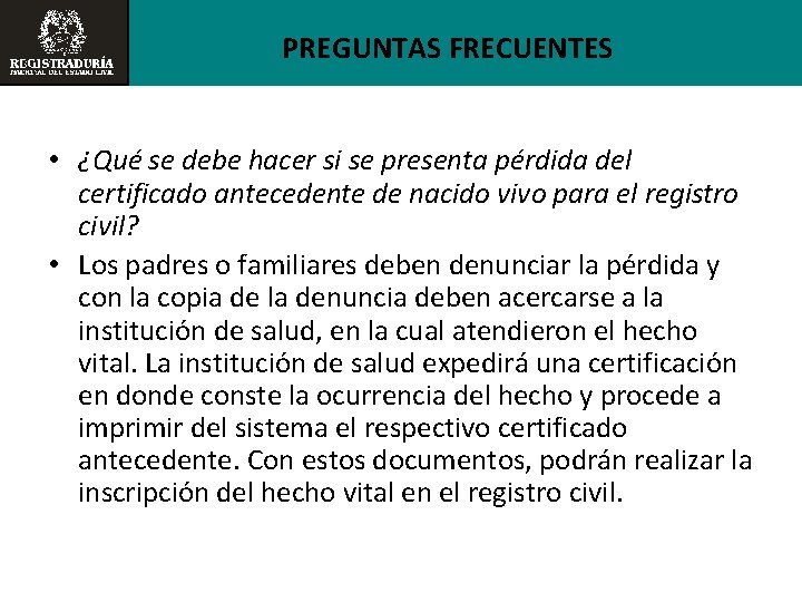 PREGUNTAS FRECUENTES • ¿Qué se debe hacer si se presenta pérdida del certificado antecedente