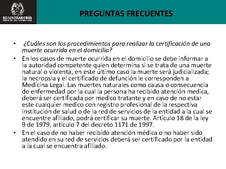 PREGUNTAS FRECUENTES • ¿Cuáles son los procedimientos para realizar la certificación de una muerte