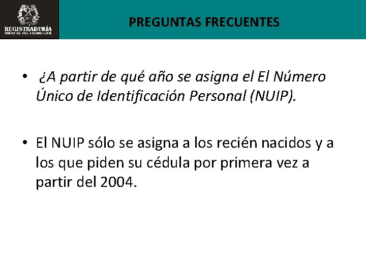 PREGUNTAS FRECUENTES • ¿A partir de qué año se asigna el El Número Único