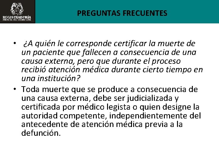 PREGUNTAS FRECUENTES • ¿A quién le corresponde certificar la muerte de un paciente que