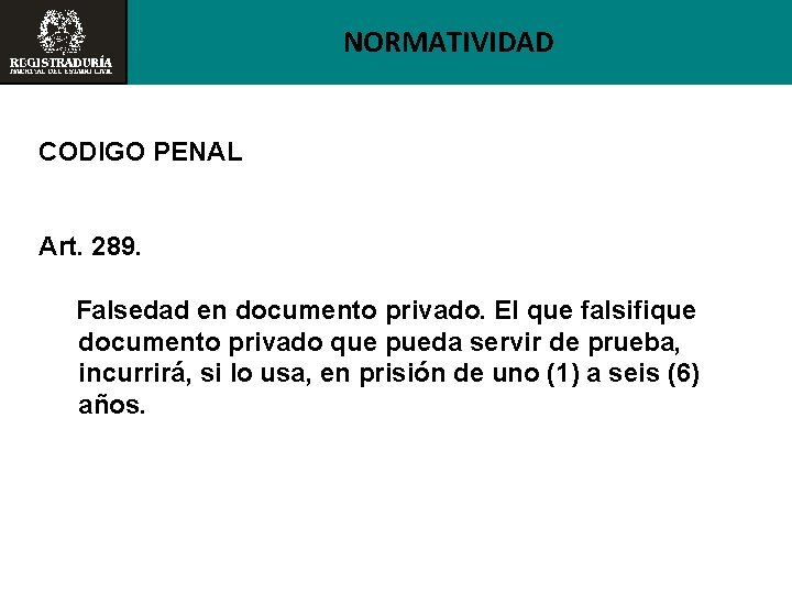 NORMATIVIDAD CODIGO PENAL Art. 289. Falsedad en documento privado. El que falsifique documento privado