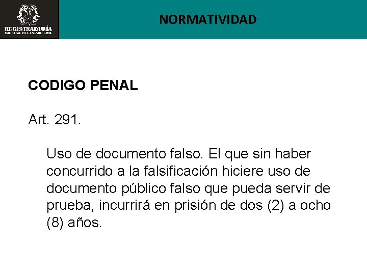 NORMATIVIDAD CODIGO PENAL Art. 291. Uso de documento falso. El que sin haber concurrido