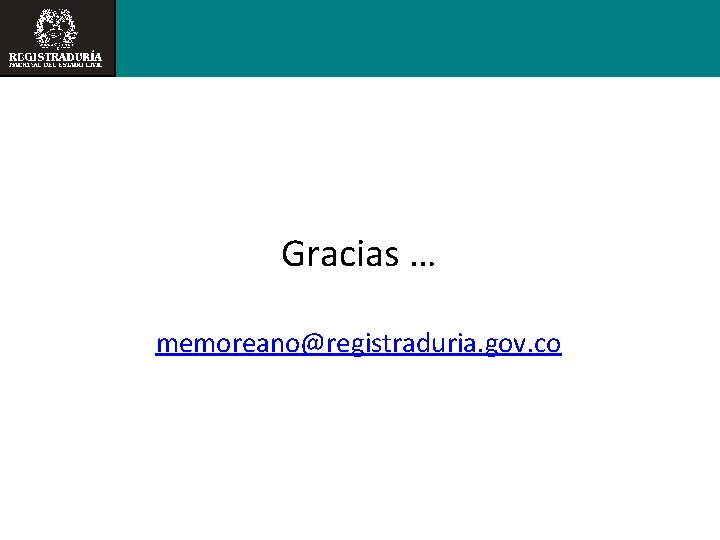 Gracias … memoreano@registraduria. gov. co 