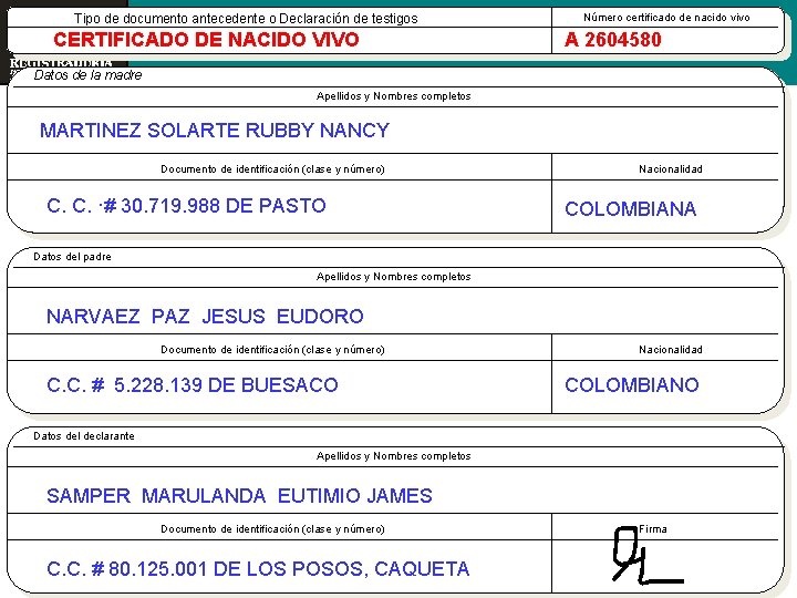 Tipo de documento antecedente o Declaración de testigos CERTIFICADO DE NACIDO VIVO Número certificado