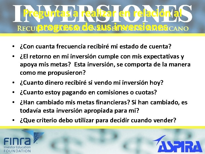 Preguntas a realizar en relación al progreso de sus inversiones • ¿Con cuanta frecuencia