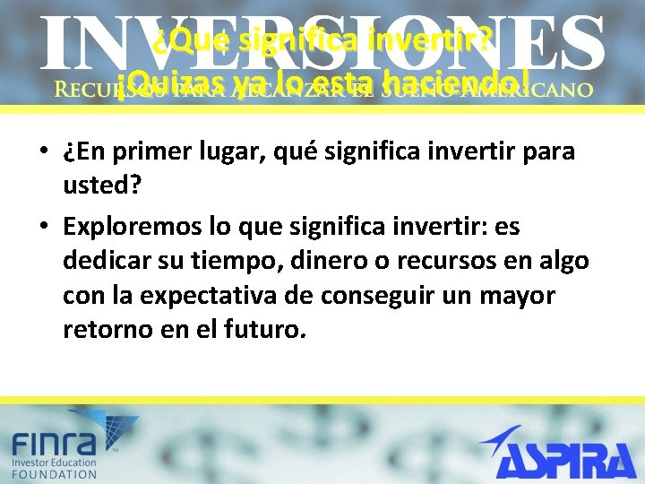 ¿Que significa invertir? ¡Quizas ya lo esta haciendo! • ¿En primer lugar, qué significa