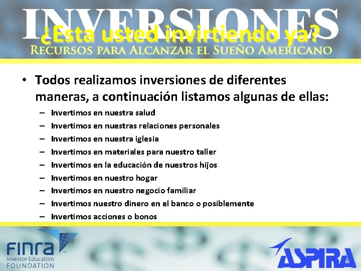 ¿Esta usted invirtiendo ya? • Todos realizamos inversiones de diferentes maneras, a continuación listamos