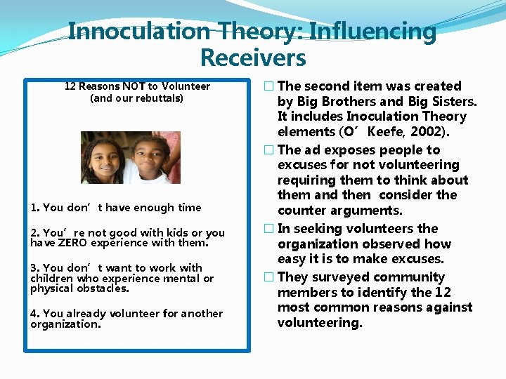 Innoculation Theory: Influencing Receivers 12 Reasons NOT to Volunteer (and our rebuttals) 1. You