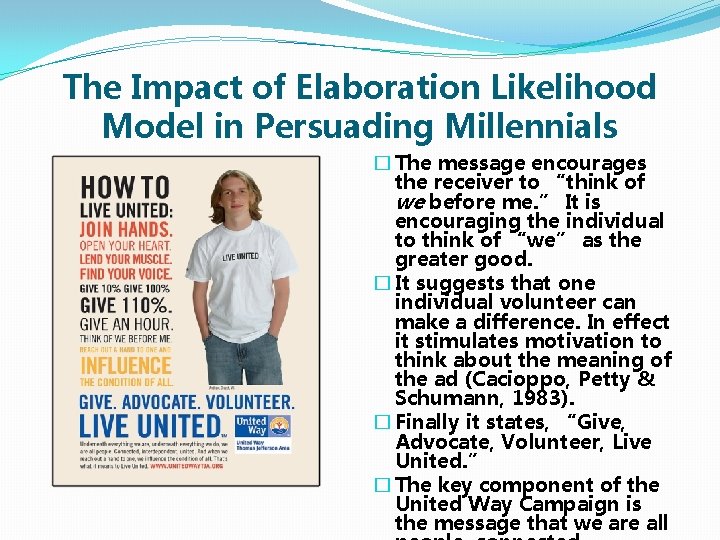 The Impact of Elaboration Likelihood Model in Persuading Millennials � The message encourages the