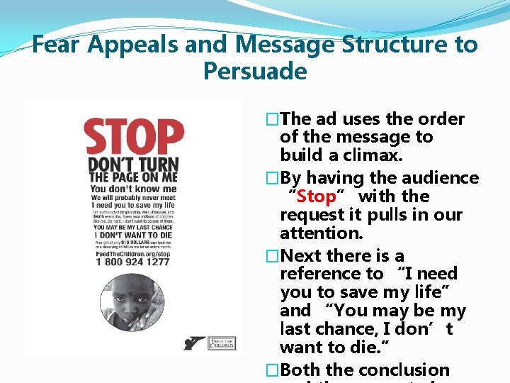 Fear Appeals and Message Structure to Persuade �The ad uses the order of the