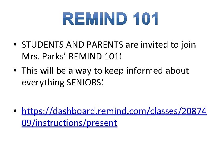  • STUDENTS AND PARENTS are invited to join Mrs. Parks’ REMIND 101! •