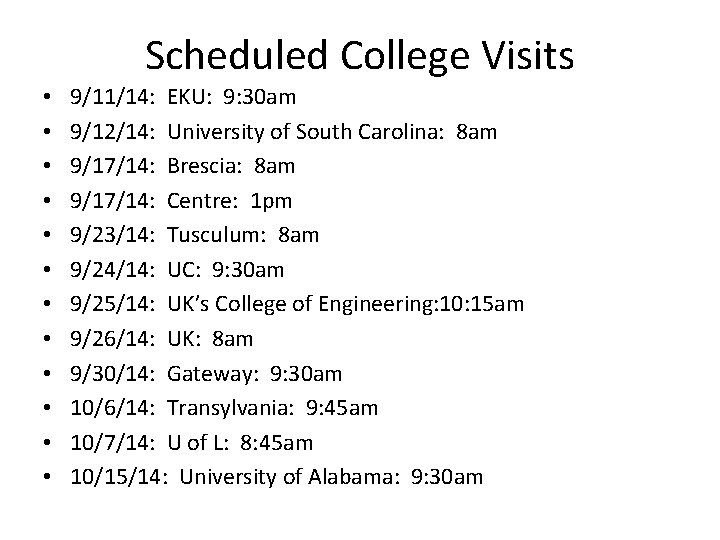 Scheduled College Visits • • • 9/11/14: EKU: 9: 30 am 9/12/14: University of