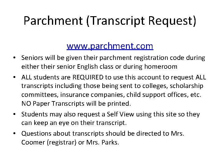 Parchment (Transcript Request) www. parchment. com • Seniors will be given their parchment registration