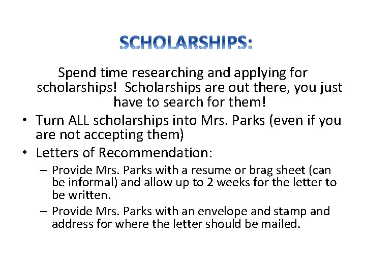  Spend time researching and applying for scholarships! Scholarships are out there, you just