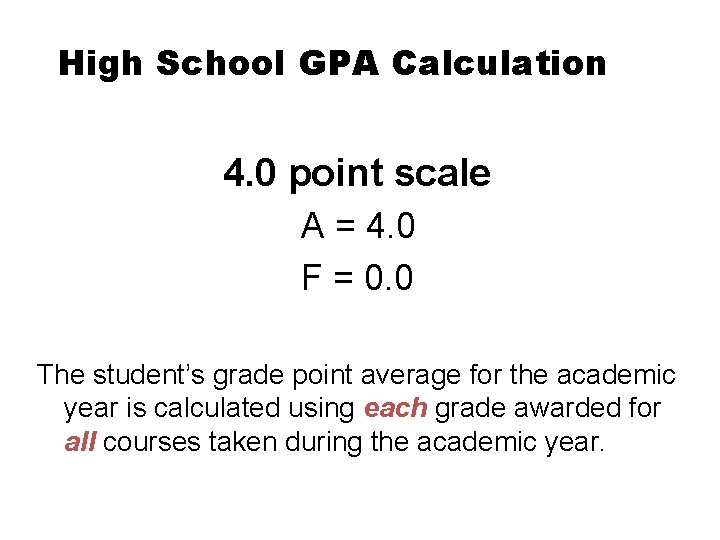 High School GPA Calculation 4. 0 point scale A = 4. 0 F =
