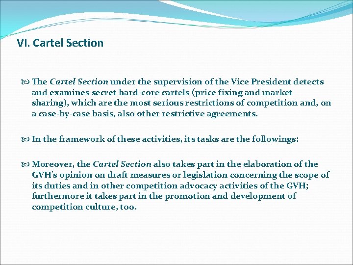 VI. Cartel Section The Cartel Section under the supervision of the Vice President detects