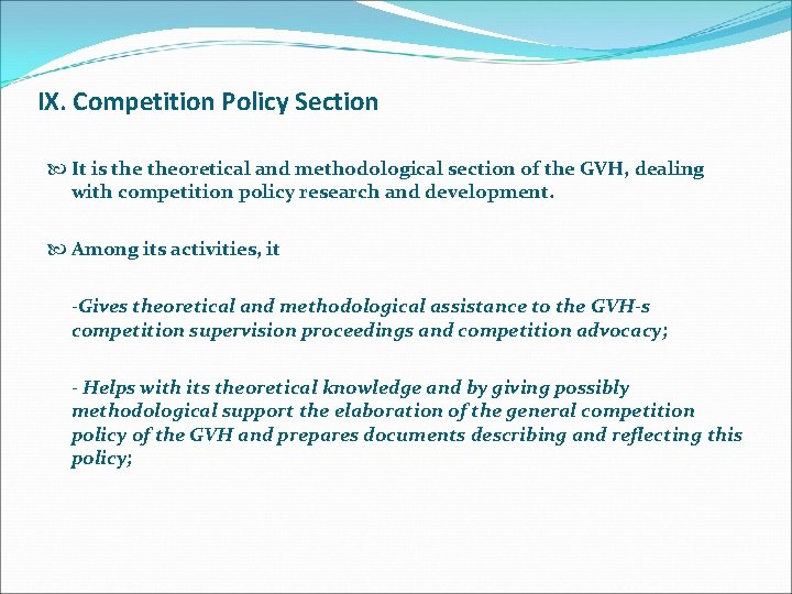 IX. Competition Policy Section It is theoretical and methodological section of the GVH, dealing