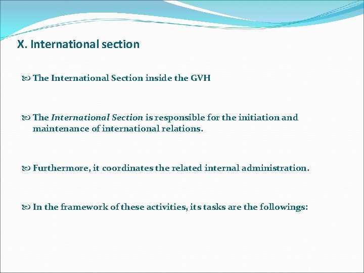 X. International section The International Section inside the GVH The International Section is responsible