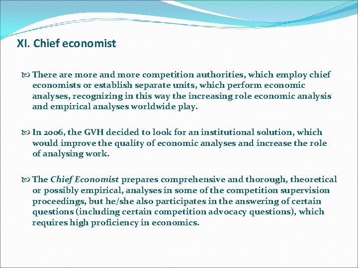 XI. Chief economist There are more and more competition authorities, which employ chief economists