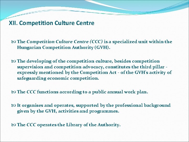 XII. Competition Culture Centre The Competition Culture Centre (CCC) is a specialized unit within