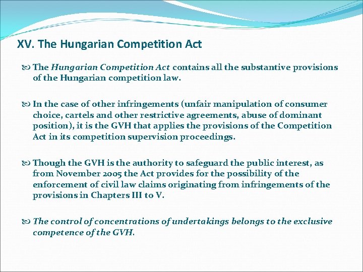 XV. The Hungarian Competition Act contains all the substantive provisions of the Hungarian competition