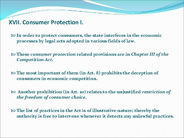 XVII. Consumer Protection I. In order to protect consumers, the state interferes in the