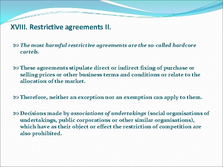 XVIII. Restrictive agreements II. The most harmful restrictive agreements are the so-called hardcore cartels.